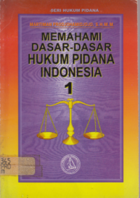 Memahami Dasar-Dasar Hukum Pidana Indonesia I