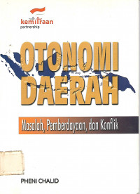 Otonomi Daerah Masalah, Pemberdayaan Dan Konflik