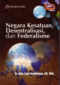 Negara Kesatuan, Desentralisasi, dan Federalisme