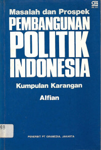 Masalah dan Prospek Pembangunan Politik Indonesia: Kumpulan karangan