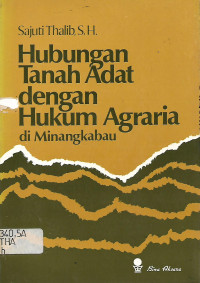 HUBUNGAN TANAH ADAT DENGAN HUKUM AGRARIA DI MINANGKABAU