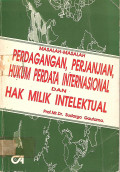 MASALAH-MASALAH PERDAGANGAN, PERJANJIAN, HUKUM PERDATA INTERNASIONAL DAN HAK MILIK INTERLEKTUAL