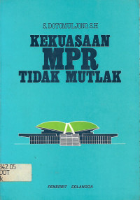 KEKUASAAN MPR TIDAK MUTLAK