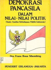 DEMOKRASI PANCASILA DALAM NILAI-NILAI POLITIK (Suatu Analisa Kebudayaan Politik Indonesia)