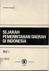 SEJARAH PEMERINTAHAN DAERAH DI INDONESIA JILID I