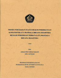 PROSES PERUBAHAN STATUS HUKUM PERSEKUTUAN KOMANDITER (CW) MANDALA BHUANA SEJAHTERA MENJADI PERSEROAN TERBATAS (PT) MANDALA BHUANA SEJAHTERA.