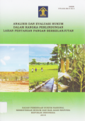 ANALISIS DAN EVALUASI HUKUM DALAM RANGKA PERLINDUNGAN LAHAN PERTANIAN PANGAN BERKELANJUTAN.