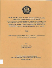 Tesis: Problematika Daerah Kerja Pejabat Pembuat Akta Tanah Dalam Pelaksanaan Tugas Dan Kewenangannya Berdasarkan Peraturan Pemerintah Nomor 24 Tahun 2016 Tentang Perubahan Peraturan Pemerintah Nomor 37 Tahun 1998 Tentang Perubahan Peraturan Jabatan Pejabat Pembuat Akta Tanah