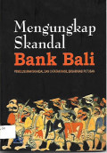 MENGUNGKAP SKANDAL BANK BALI PENELUSURAN SKANDAL DAN CATATAN HASIL EKSAMINASI PUTUSAN