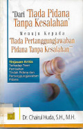 Dari Tiada Pidana Tanpa Kesalahan Menuju Kepada Tiada Pertanggungjawaban Pidana Tanpa Kesalahan