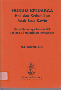 HUKUM KELUARGA HAK DAN KEDUDUKAN ANAK LUAR KAWIN (PASCA KELUARNYA PUTUSAN MK TENTANG UJI MATERIIL UU PERKAWINAN).