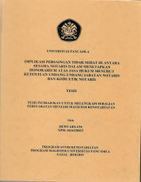 IMPLIKASI PERSAINGAN TIDAK SEHAT DI ANTARA SESAMA NOTARIS DALAM MENETAPKAN HONORARIUM ATAS JASA HUKUM MENURUT KETENTUAN UNDANG UNDANG JABATAN NOTARIS DAN KODE ETIK NOTARIS.