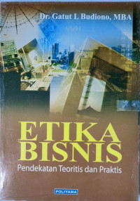 Etika Bisnis Pendekatan teoritis dan Praktis