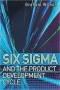 Six Sigma and the Product Development Cycle