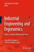 Industrial Engineering and Ergonomics : Visions, Consepts, Methods and Tools