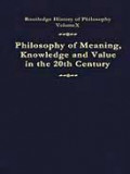 Philosophy of meaning, knowledge and value in the twentieth century