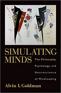 Simulating Minds: the philosophy, psychology, and neuroscience of mindreading