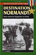 Destination Normandy: three american regiments on D-Day