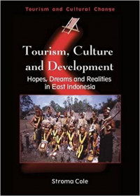 Tourism, Culture and Deveploment: Hopes Dreams and Realistis in East Indonesia