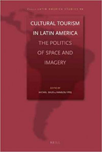 Cultural Tourism in Latin America: The Politics of Space and Imagery