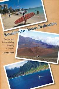 DEVELOPING A DREAM DESTINATION: Tourism and Tourism Policy Planning in Hawai‘i