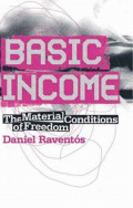 BASIC INCOME: The Material Conditions of Freedom