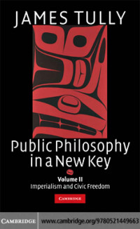 PUBLIC PHILOSOPHY IN A NEW KEY: Volume II: Imperialism and Civic Freedom