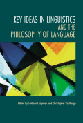 KEY IDEAS IN LINGUISTICS
AND THE
Key Ideas in Linguistics and the Philosophy of Language