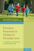 Executive Functions in Children’s Everyday Lives: A Handbook for Professionals in Applied Psychology