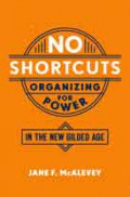 No Shortcuts: Organizing for Power in the New Gilded Age