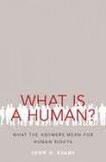 What Is a Human? What the Answers Mean for Human Rights