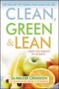 Clean, Green, and Lean: Get Rid of the Toxins That Make You Fat