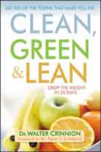 Clean, Green, and Lean: Get Rid of the Toxins That Make You Fat