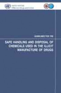 Guidelines for the safe handling and disposal of chemicals used in the illlicit manufacture of drugs