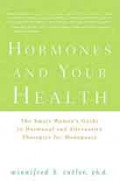 Hormones and your health: the smart woman’s guide to hormonal and alternative therapies for menopause