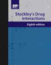 Stockley’s Drug Interactions: A source book of interactions, their mechanisms, clinical importance and management