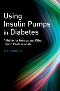 Using Insulin Pumps in Diabetes: A Guide for Nurses and Other Health Professionals