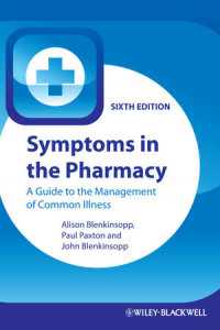 Symptoms in the Pharmacy A Guide to the Management of Common Illness sixth edition