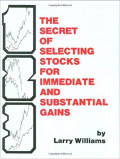 THE SECRET OF SELECTING STOCKS FOR IMMEDIATE AND SUBSTANTIAL GAINS