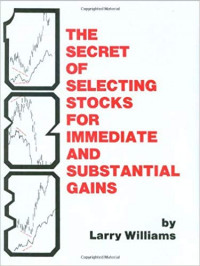 THE SECRET OF SELECTING STOCKS FOR IMMEDIATE AND SUBSTANTIAL GAINS