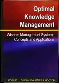 Optimal Knowledge Management; Wisdom Management System Concepts and Applications