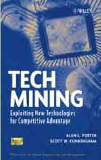 TECH MINING EXPLOITING NEW TECHNOLOGIES FOR COMPETITIVE ADVANTAGE