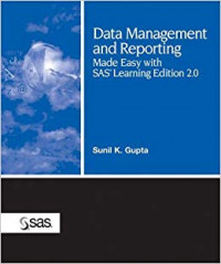 Data Management and Reporting Made Easy with SAS®Learning Edition 2.0