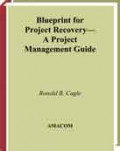 Blueprint for PROJECT RECOVERY— A Project Management Guide