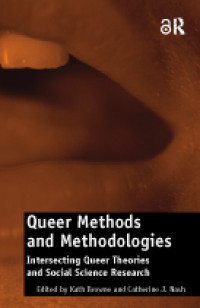 Queer Methods and Methodologies Intersecting Queer Theories and Social Science Research