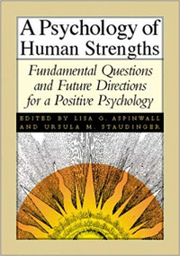 A Psychology of Human Strengths: Fundamental questions and future directions for a positive psychology