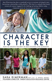 Character is the key: how to unlock the best in our children and ourselves