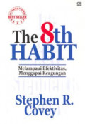 The 8th Habit: Melampaui Efektivitas, Menggapai Keagungan