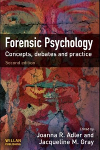 Forensic Psychology: Concepts, debates and practice