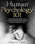 Human Psychology 101: Understanding the human mind and what makes people tick